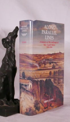 Item #194346 ALONG PARALLEL LINES, A History of The Railways of New South Wales. John GUNN