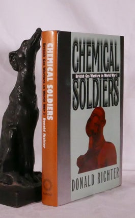 Item #194355 CHEMICAL SOLDIERS. British Gas Warfare in World War I. Donald RICHTER