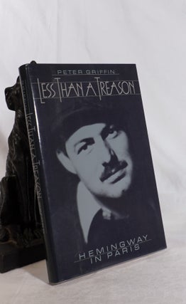 LESS THAN A TREASON. Hemingway in Paris