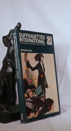 Item #194397 Suffragettes International; The World-Wide Campaign for Women's Rights. Trevor LLOYD
