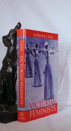 Item #194398 VICTORIAN FEMINISTS. Barbara CAINE