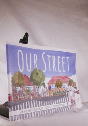 Item #194400 OUR STREET .[Retrosuburbia For Kids]. Beck LOWE, David HOLMGREN