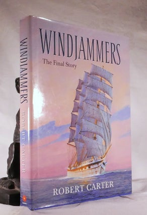 Item #194403 WINDJAMMERS. The Final Story. A Collection of Memoirs, Poems and Paintings Depicting...