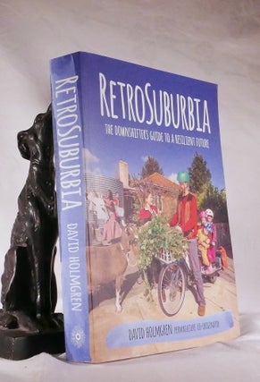 Item #194404 RETROSUBURBIA. A Downshifter's Guide To A Resilient Future. David HOLMGREN