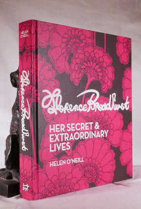 Item #194411 FLORENCE BROADHURST. Her Secret & Extraordinary Lives. Helen O'NEILL