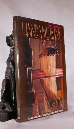 Item #194440 HAND WEAVING. An Introduction to Weaving on 2, 3 & 4 Harnesses. Mad DUCHEMIN