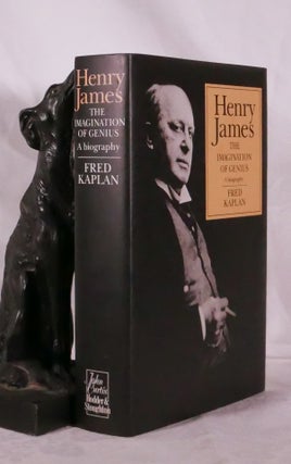 Item #194451 HENRY JAMES. The imagination of Genius. A biography. KAPLAN. Fred