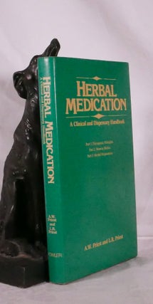 Item #194454 HERBAL MEDICATION. A Clinical and Dispensary Handbook. A W.& PRIEST PRIEST, L. R