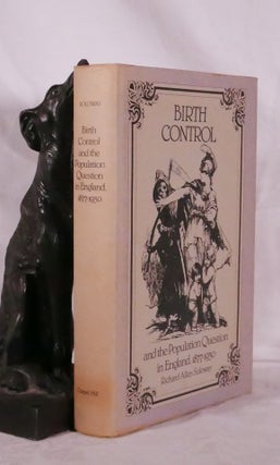 Item #194465 BIRTH CONTROL and the Population Question in England 1877-1930. Richard Allen SOLOWAY