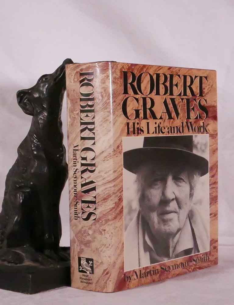 Item #194469 ROBERT GRAVES: His Life and Works. Martin SEYMOUR- SMITH.