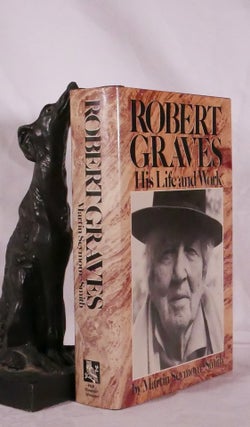Item #194469 ROBERT GRAVES: His Life and Works. Martin SEYMOUR- SMITH