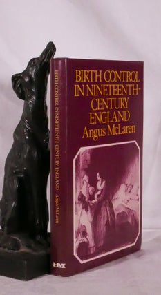 Item #194472 BIRTH CONTROL IN NINTEENTH-CENTURY ENGLAND. Angus McLAREN