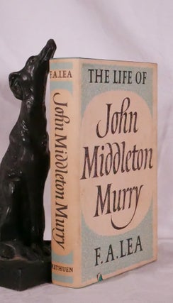 Item #194480 THE LIFE OF JOHN MIDDLETON MURRY. F. A. LEA