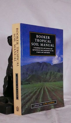 Item #194502 BOOKER TROPICAL SOIL MANUAL. A Handbook For Soil Survey & Agricultural Land...
