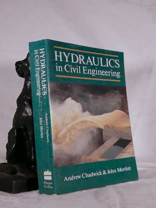 Item #194515 HYDRAULICS IN CIVIL ENGINEERING. Andrew CHADWICK, John MORFETT