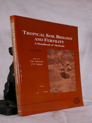 Item #194525 TROPICAL SOIL BIOLOGY AND FERTILITY. J. M. ANDERSON, J. S I. INGRAM