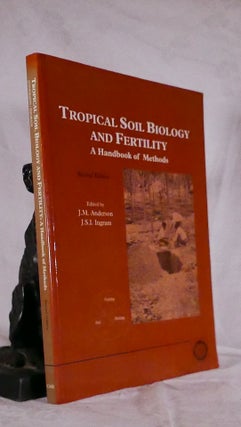 Item #194525 TROPICAL SOIL BIOLOGY AND FERTILITY. J. M. ANDERSON, J. S. I. INGRAM