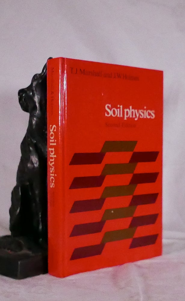 Item #194535 SOIL PHYSICS. T. J. MARSHALL, J. W. HOLMES.