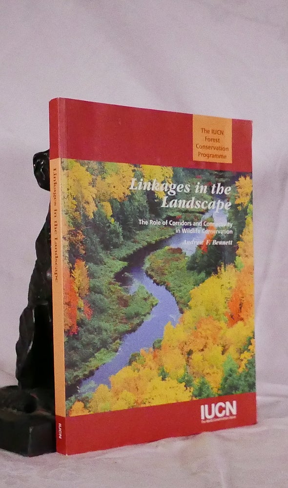 Item #194552 LINKAGES IN THE LANDSCAPE. The Role of Corridors & Connectivity in Wildlife Conservation. A. F. BENNETT.