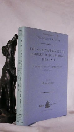 THE GUIANA TRAVELS OF ROBERT SCHOMBURGK.1835-1844: Volume I: Explorations on behalf of the Royal Geographical Society, 1835-1839. Volume II: The Boundary Survey 1840-1844