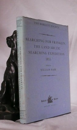 Item #194565 SEARCHING FOR FRANKLIN: THE LAND ARCTIC SEARCHING EXPEDITION.1855. William BARR