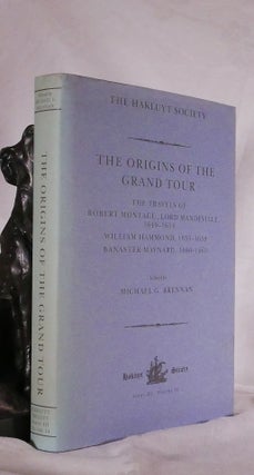 Item #194589 THE ORIGINS OF THE GRAND TOUR. The Travels of Robert Montagu, Lord Mandeville...