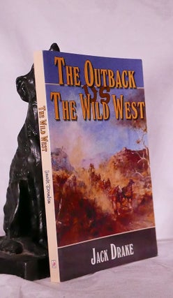 Item #194594 THE OUTBACK Vs THE WILD WEST Volume 2 of The Wild West In Australia & America. Jack...
