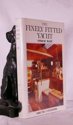 Item #194606 THE FINELY FITTED YACHT. Volume 1.Interior. Ferenc MATE