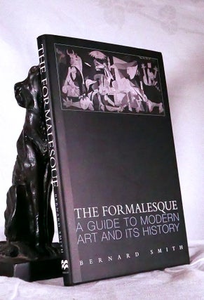 Item #194638 THE FORMALESQUE. A Guide To Modern Art And It's History. Bernard SMITH