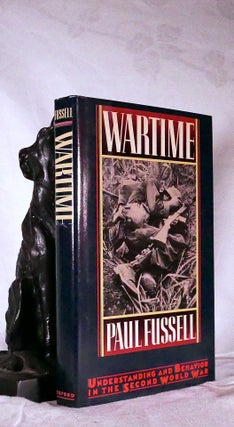 Item #194639 WARTIME. Understanding the behavior in the Second World War. Paul FUSSELL
