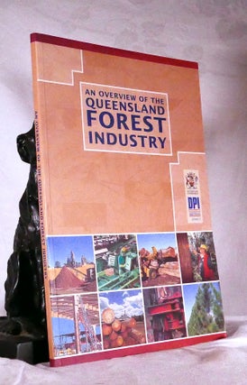 Item #194641 AN OVERVIEW OF THE QUEENSLAND FOREST INDUSTRY