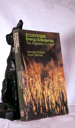 Item #194664 ECOSYSTEMS ENERGY AND MATERIALS. The Australian Context. M. D. SABATH, S QUINNELL