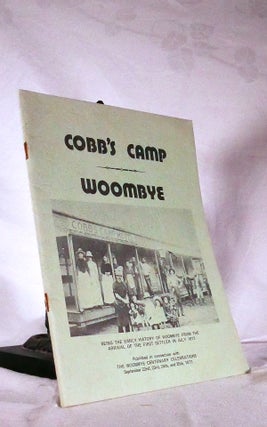 Item #194680 COBB'S CAMP. WOOMBYE. Being the early history of Woombye from the arrival of the...