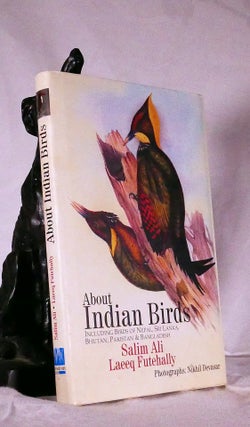 Item #194694 ABOUT INDIAN BIRDS: Including Birds of Nepal, Sri Lanka, Bhutan, Pakistan &...