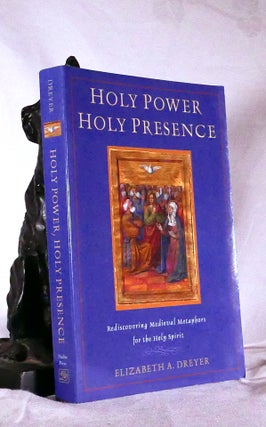 Item #194700 HOLY POWER, HOLY PRESENCE: Rediscovering Medieval Metaphors for the Holy Spirit....