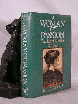Item #194713 A WOMAN OF PASSION. The Life of E.Nesbit 1858- 1924. Julia BRIGGS