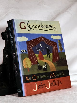 Item #194714 GLYNDEBOURNE An Operatic Miracle;. John JOLLIFFE