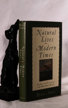 Item #194718 NATURAL LIVES, MODERN TIMES. People and Places of The Delaware River. Bruce STUTZ