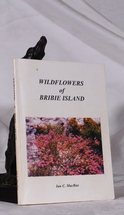 Item #194720 WILDFLOWERS OF BRIBIE ISLAND. Ian C. MacRAE