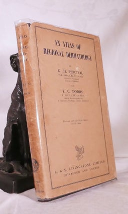 Item #194722 AN ATLAS OF REGIONAL DERMATOLOGY. PERCIVAL G. H., DODDS T. C