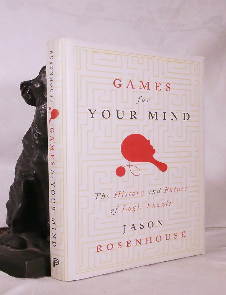 Item #194723 GAMES FOR YOUR MIND. The History & Future of Logic Puzzles. Jason ROSENHOUSE.
