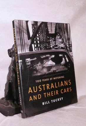 Item #194734 AUSTRALIANS AND THEIR CARS : 100 Years of Motoring. Bill TUCKEY
