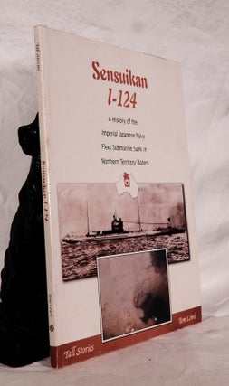 Item #194736 SENSUIKAN I-124, A History of the Imperial Japanese Navy Fleet Submarine Sunk in...