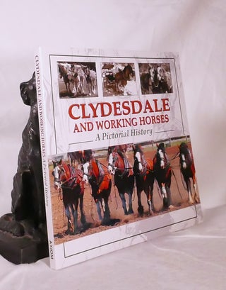 Item #194738 CLYDESDALE AND WORKING HORSES. A Pictorial History. Denise ANGUS
