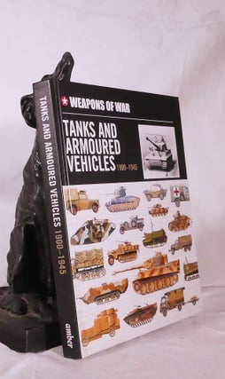 Item #194743 TANKS AND ARMOURED VEHICLES 1900 - 1945. Chris CHANT, others