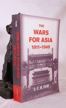 Item #194748 THE WARS FOR ASIA 1911- 1949. S. C. M. PAINE