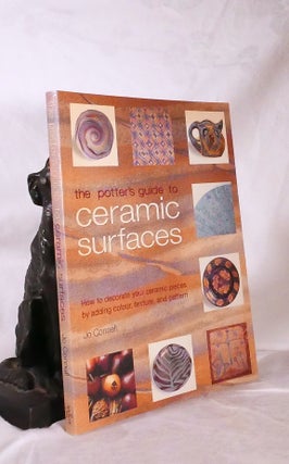 Item #194751 THE POTTER'S GUIDE TO CERAMIC SURFACES. Jo CONNELL