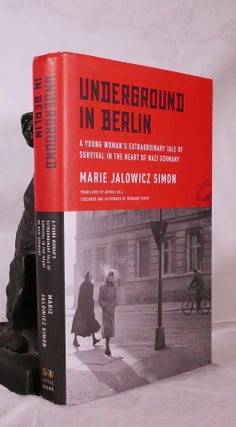 Item #194759 UNDERGROUND IN BERLIN. A Young Woman's Extraordinary Tale of Survival In The Heart...