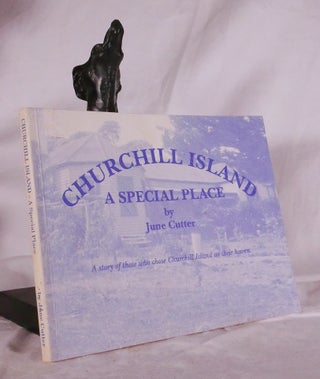 Item #194791 CHURCHILL ISLAND : A Special Place : A story of those who chose Churchill Island as...