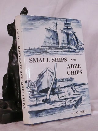 Item #194793 SMALL SHIPS AND ADZE CHIPS. J. C BULL